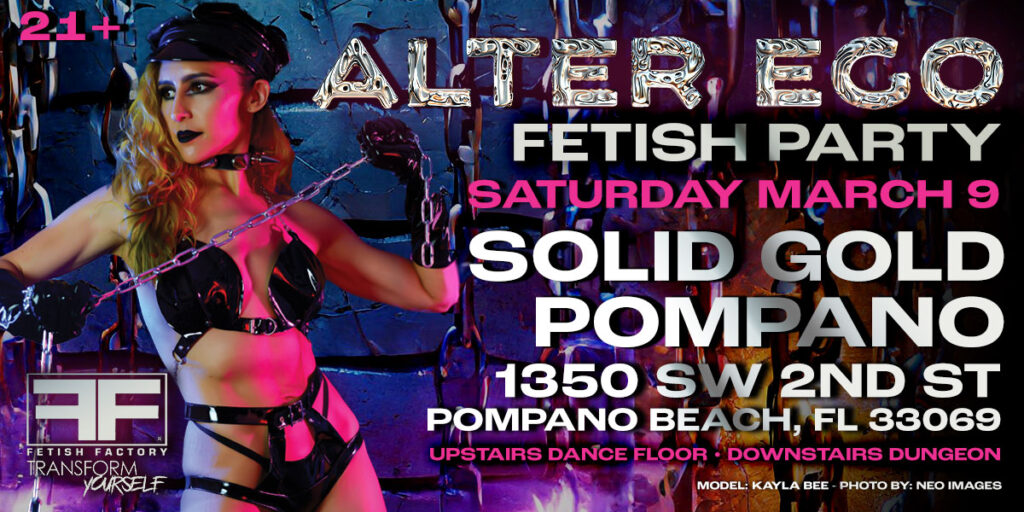 Alter Ego Fetish Party - March 9, 2024 at Solid Gold Pompano