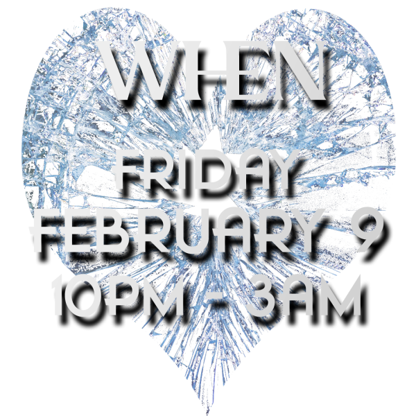 WHEN: Friday, February 9 2024 from 10pm to 3am